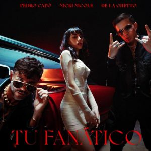 Pedro Capó, Nicki Nicol, De La Ghetto – Tu Fanático (Remix)